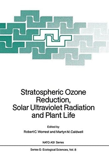 Stratospheric Ozone Reduction, Solar Ultraviolet Radiation and Plant Life (Nato ASI Subseries G:)