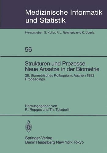 Strukturen und Prozesse Neue Ansätze in der Biometrie 28. Biometrisches Kolloquium der Biometrischen Gesellschaft Aachen, 16.–19. März 1982 Proceedings