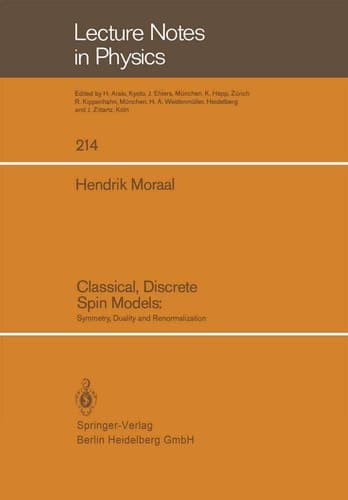 Classical, Discrete Spin Models: Symmetry, Duality and Renormalization (Lecture Notes in Physics, 214)