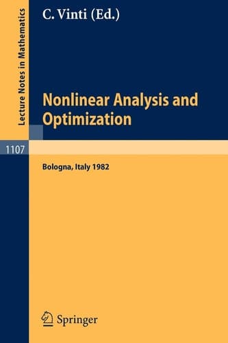 Nonlinear Analysis and Optimization: Proceedings of the International Conference held in Bologna, Italy, May 3-7, 1982 (Lecture Notes in Mathematics, 1107)