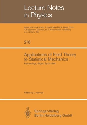 Applications of Field Theory to Statistical Mechanics: Proceedings of the Sitges Conference on Statistical Mechanics Sitges, Barcelona/Spain, June 10–15, 1984 (Lecture Notes in Physics, 216)