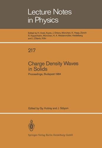 Charge Density Waves in Solids: Proceedings of the International Conference Held in Budapest, Hungary, September 3–7, 1984 (Lecture Notes in Physics, 217)