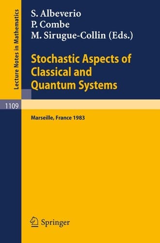Stochastic Aspects of Classical and Quantum Systems: Proceedings of the 2nd French-German Encounter in Mathematics and Physics, held in Marseille, ... 1109) (English and French Edition)