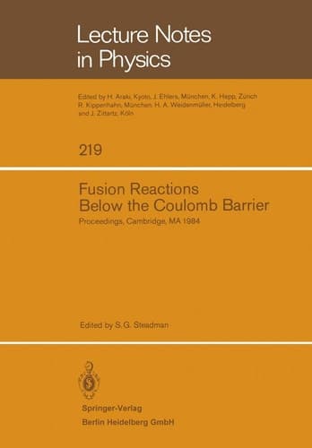 Fusion Reactions Below the Coulomb Barrier: Proceedings of an International Conference Held at the Massachusetts Institute of Technology, Cambridge, ... 13–15, 1984 (Lecture Notes in Physics, 219)