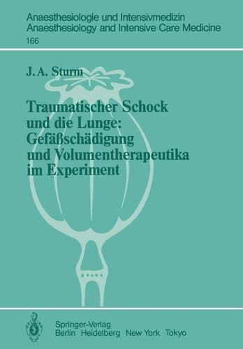 Traumatischer Schock und die Lunge: Gefäßschädigung und Volumentherapeutika im Experiment (Anaesthesiologie und Intensivmedizin Anaesthesiology and Intensive Care Medicine, 166) (German Edition)