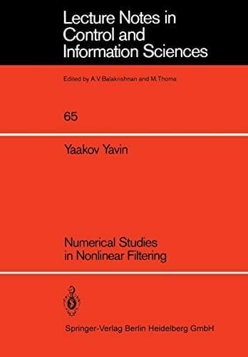 Numerical Studies in Nonlinear Filtering (Lecture Notes in Control and Information Sciences, 65)