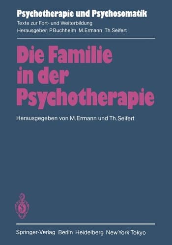 Die Familie in der Psychotherapie Theoretische und praktische Aspekte aus tiefenpsychologischer und systemtheoretischer Sicht
