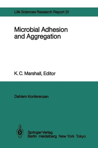 Microbial Adhesion and Aggregation Report of the Dahlem Workshop on Microbial Adhesion and Aggregation Berlin 1984, January 15–20