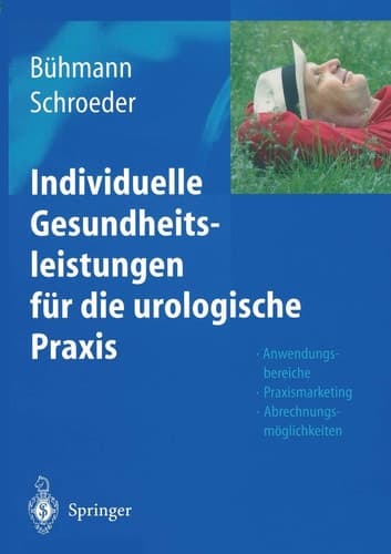 Individuelle Gesundheitsleistungen für die urologische Praxis Anwendungsbereiche — Praxismarketing — Abrechnungsmöglichkeiten
