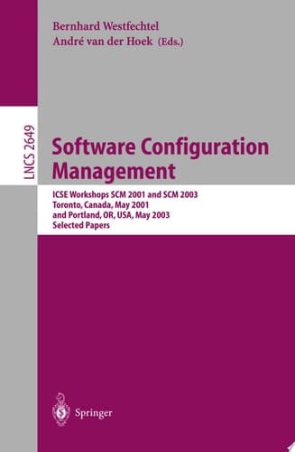 Software Configuration Management ICSE Workshops SCM 2001 and SCM 2003, Toronto, Canada, May 14-15, 2001, and Portland, OR, USA, May 9-10, 2003. Selected Papers