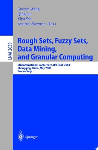 Rough Sets, Fuzzy Sets, Data Mining, and Granular Computing 9th International Conference, RSFDGrC 2003, Chongqing, China, May 26-29, 2003, Proceedings