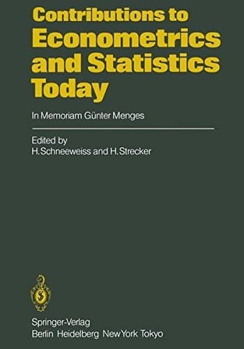 Contributions to Econometrics and Statistics Today In Memoriam Günter Menges
