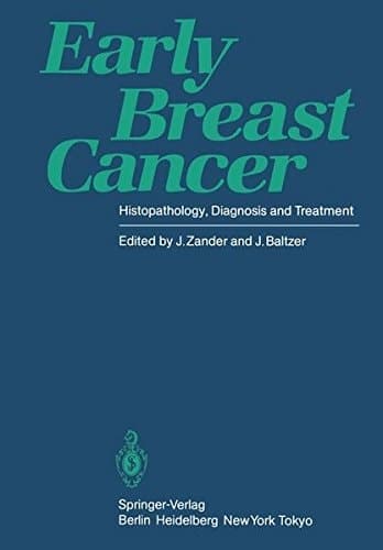 Early Breast Cancer Histopathology, Diagnosis and Treatment