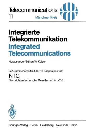 Integrierte Telekommunikation / Integrated Telecommunications Vorträge des vom 5.–7. November 1984 in München abgehaltenen Kongresses / Proceedings of a Congress Held in Munich, November 5–7, 1984