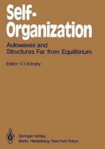 Self-Organization: Autowaves and Structures Far from Equilibrium (Springer Series in Synergetics)