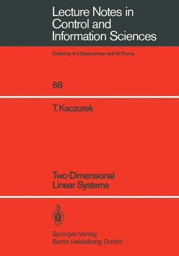 Two-Dimensional Linear Systems (Lecture Notes in Control and Information Sciences, 68)