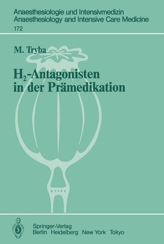 H2-Antagonisten in der Prämedikation: Präventive Maßnahmen zur Vermeidung von Aspirationspneumonien und anaphylaktoiden Reaktionen (Anaesthesiologie ... Care Medicine, 172) (German Edition)