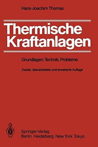 Thermische Kraftanlagen Grundlagen, Technik, Probleme