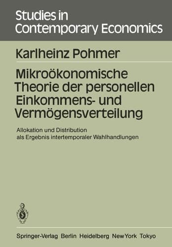 Mikroökonomische Theorie der personellen Einkommens- und Vermögensverteilung Allokation und Distribution als Ergebnis intertemporaler Wahlhandlungen