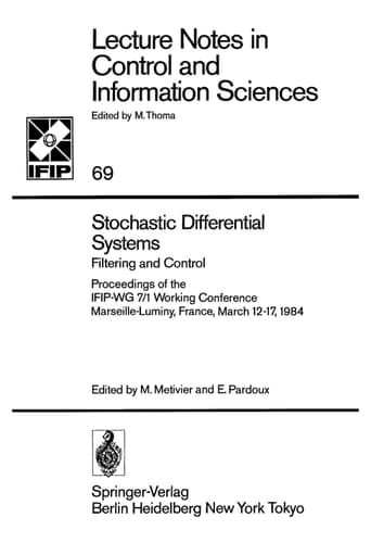 Stochastic Differential Systems: Filtering and Control Proceedings of the IFIP-WG 7/1 Working Conference Marseille-Luminy, France, March 12–17, 1984 ... in Control and Information Sciences, 69)