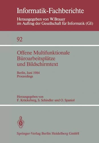 Offene Multifunktionale Büroarbeitsplätze und Bildschirmtext: Berlin, 25.–29. Juni 1984 Proceedings (Informatik-Fachberichte, 92) (German Edition)