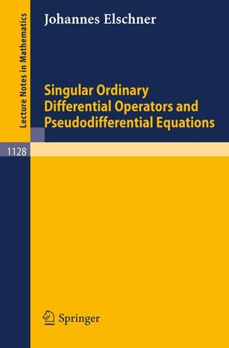 Singular Ordinary Differential Operators and Pseudodifferential Equations (Lecture Notes in Mathematics, 1128)