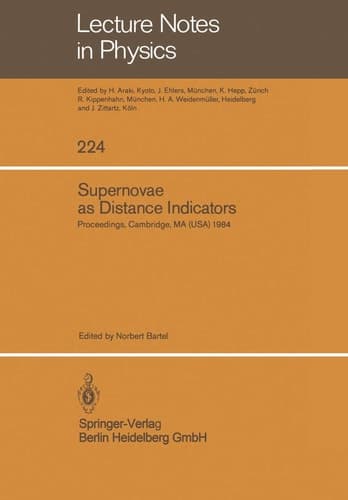 Supernovae as Distance Indicators: Proceedings of a Workshop held at the Harvard-Smithsonian Center for Astrophysics. September 27–28, 1984 (Lecture Notes in Physics, 224)