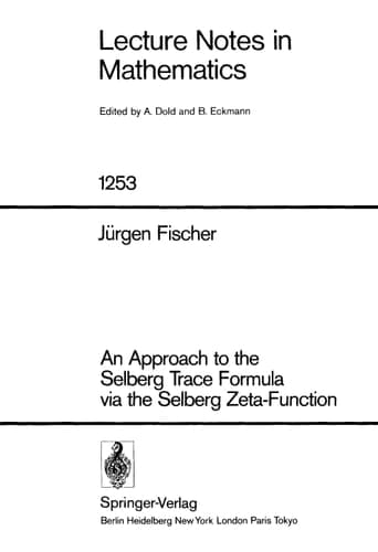 An Approach to the Selberg Trace Formula via the Selberg Zeta-Function (Lecture Notes in Mathematics, Vol. 1253) (Lecture Notes in Mathematics, 1253)