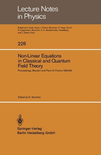 Non-Linear Equations in Classical and Quantum Field Theory: Proceedings of a Seminar Series held at DAPHE, Observatoire de Meudon, and LPTHE, ... October 1984 (Lecture Notes in Physics, 226)