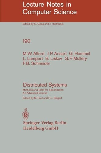 Distributed Systems: Methods and Tools for Specification. An Advanced Course (Lecture Notes in Computer Science, 190)