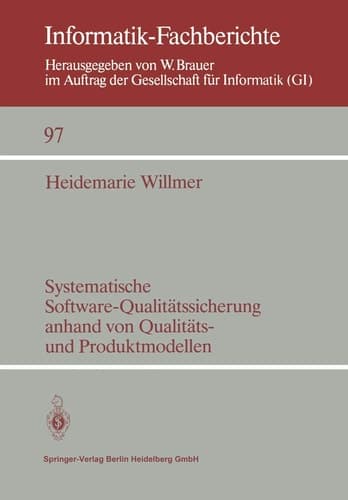 Systematische Software-Qualitätssicherung anhand von Qualitäts- und Produktmodellen (Informatik-Fachberichte, 97) (German Edition)