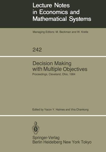 Decision Making with Multiple Objectives Proceedings of the Sixth International Conference on Multiple-Criteria Decision Making, Held at the Case Western Reserve University, Cleveland, Ohio, USA, June 4–8, 1984