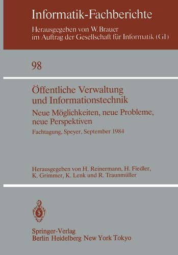 Öffentliche Verwaltung und Informationstechnik: Neue Möglichkeiten, neue Probleme, neue Perspektiven Fachtagung, Speyer, 26.–28. September 1984 (Informatik-Fachberichte, 98) (German Edition)