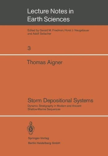 Storm Depositional Systems: Dynamic Stratigraphy in Modern and Ancient Shallow-Marine Sequences (Lecture Notes in Earth Sciences, 3)