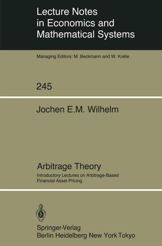 Arbitrage Theory: Introductory Lectures on Arbitrage-Based Financial Asset Pricing (Lecture Notes in Economics and Mathematical Systems, 245)
