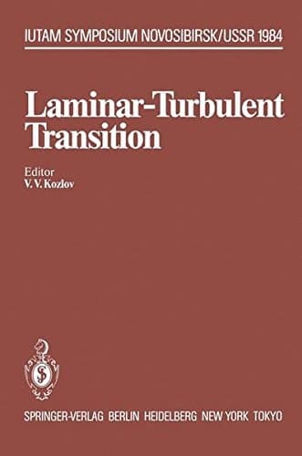 Laminar-Turbulent Transition: Symposium, Novosibirsk, USSR July 9–13, 1984 (IUTAM Symposia)