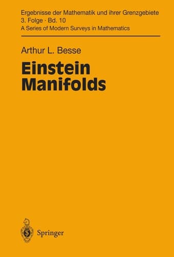 Einstein Manifolds (Ergebnisse der Mathematik und ihrer Grenzgebiete. 3. Folge A Series of Modern Surveys in Mathematics)