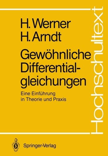 Gewöhnliche Differentialgleichungen: Eine Einführung in Theorie und Praxis (Hochschultext) (German Edition)