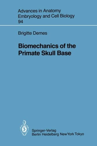 Biomechanics of the Primate Skull Base (Advances in Anatomy, Embryology and Cell Biology, 94)