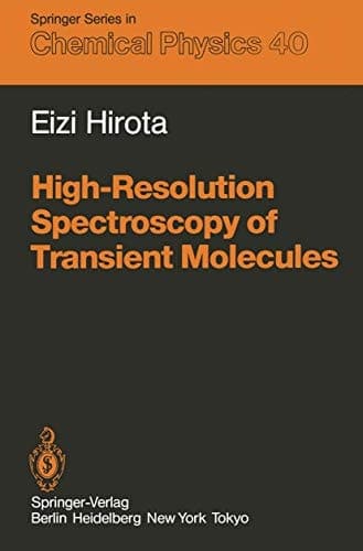 High-Resolution Spectroscopy of Transient Molecules (Springer Series in Chemical Physics)