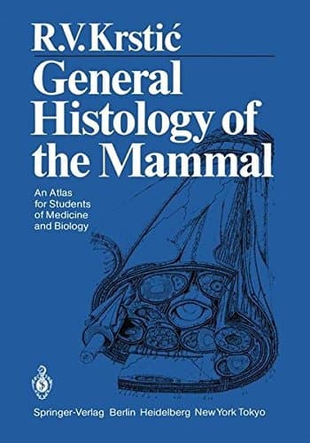 General Histology of the Mammal: An Atlas for Students of Medicine and Biology
