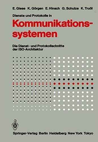 Dienste und Protokolle in Kommunikationssystemen Die Dienst- und Protokollschnitte der ISO-Architektur