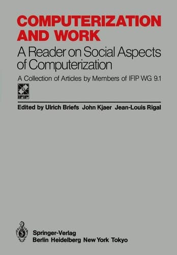 Computerization and Work: A Reader on Social Aspects of Computerization (IFIP State-of-the-Art Reports)
