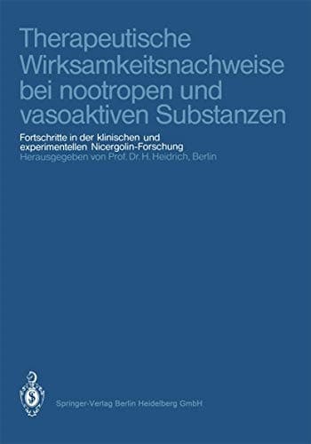 Therapeutische Wirksamkeitsnachweise bei nootropen und vasoaktiven Substanzen Fortschritte in der klinischen und experimentellen Nicergolin-Forschung