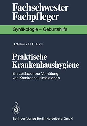 Praktische Krankenhaushygiene Ein Leitfaden zur Verhütung von Krankenhausinfektionen