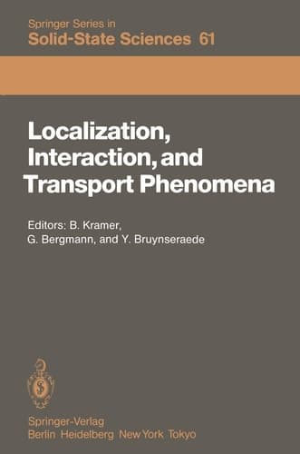Localization, Interaction, and Transport Phenomena Proceedings of the International Conference, August 23–28, 1984 Braunschweig, Fed. Rep. of Germany