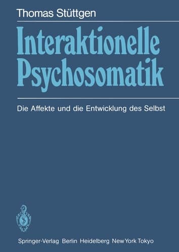 Interaktionelle Psychosomatik Die Affekte und die Entwicklung des Selbst