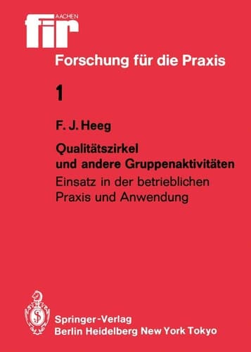 Qualitätszirkel und andere Gruppenaktivitäten: Einsatz in der betrieblichen Praxis und Anwendung (fir+iaw Forschung für die Praxis, 1) (German Edition)