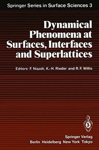 Dynamical Phenomena at Surfaces, Interfaces and Superlattices: Proceedings of an International Summer School at the Ettore Majorana Centre, Erice, ... 1984 (Springer Series in Surface Sciences)