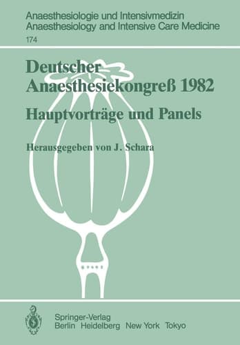 Deutscher Anaesthesiekongreß 1982: Hauptvorträge und Panels 2.–6. Oktober 1982 in Wiesbaden (Anaesthesiologie und Intensivmedizin Anaesthesiology and Intensive Care Medicine, 174) (German Edition)